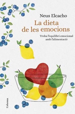 LA DIETA DE LES EMOCIONS | 9788466423380 | ELCACHO ROVIRA, NEUS | Llibreria Ombra | Llibreria online de Rubí, Barcelona | Comprar llibres en català i castellà online