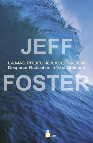 LA MAS PROFUNDA ACEPTACION | 9788478089703 | FOSTER, JEFF | Llibreria Ombra | Llibreria online de Rubí, Barcelona | Comprar llibres en català i castellà online