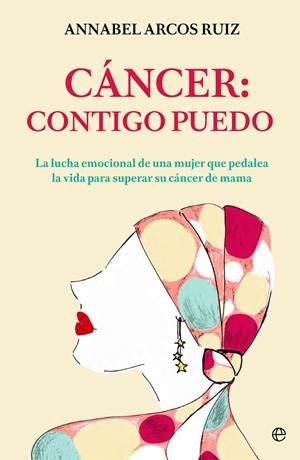 CÁNCER: CONTIGO PUEDO | 9788491642411 | ANNABEL ARCOS RUIZ | Llibreria Ombra | Llibreria online de Rubí, Barcelona | Comprar llibres en català i castellà online