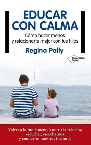 EDUCAR CON CALMA | 9788417114749 | PALLY, REGINA | Llibreria Ombra | Llibreria online de Rubí, Barcelona | Comprar llibres en català i castellà online