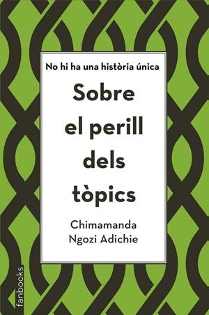 SOBRE EL PERILL DELS TÒPICS | 9788416716821 | NGOZI ADICHIE, CHIMAMANDA | Llibreria Ombra | Llibreria online de Rubí, Barcelona | Comprar llibres en català i castellà online