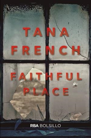 FAITHFUL PLACE (BOLSILLO) | 9788491870487 | FRENCH , TANA | Llibreria Ombra | Llibreria online de Rubí, Barcelona | Comprar llibres en català i castellà online