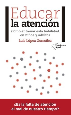 EDUCAR LA ATENCIÓN | 9788417376031 | LÓPEZ GONZÁLEZ, LUIS | Llibreria Ombra | Llibreria online de Rubí, Barcelona | Comprar llibres en català i castellà online