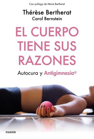EL CUERPO TIENE SUS RAZONES | 9788449334498 | BERTHERAT, THÉRÈSE/BERNSTEIN, CAROL | Llibreria Ombra | Llibreria online de Rubí, Barcelona | Comprar llibres en català i castellà online