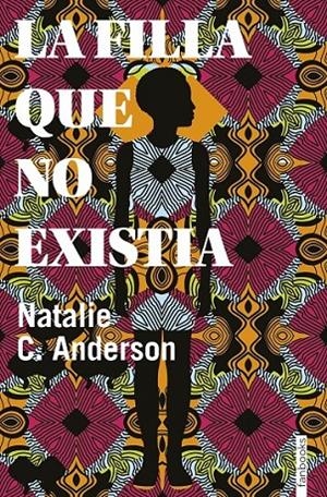 LA FILLA QUE NO EXISTIA | 9788416716906 | C. ANDERSON, NATALIE | Llibreria Ombra | Llibreria online de Rubí, Barcelona | Comprar llibres en català i castellà online