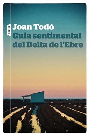 GUIA SENTIMENTAL DEL DELTA DE L'EBRE | 9788498094268 | TODÓ CORTIELLA, JOAN | Llibreria Ombra | Llibreria online de Rubí, Barcelona | Comprar llibres en català i castellà online