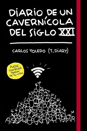 DIARIO DE UN CAVERNÍCOLA DEL SIGLO XXI | 9788416890699 | CARLOS TOLEDO (T_DIARY) | Llibreria Ombra | Llibreria online de Rubí, Barcelona | Comprar llibres en català i castellà online
