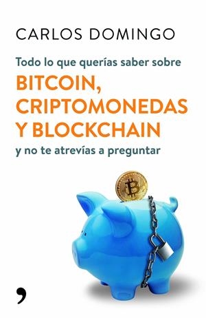TODO LO QUE QUERÍAS SABER SOBRE BITCOIN, CRIPTOMONEDAS Y BLOCKCHAIN | 9788499986586 | DOMINGO, CARLOS | Llibreria Ombra | Llibreria online de Rubí, Barcelona | Comprar llibres en català i castellà online
