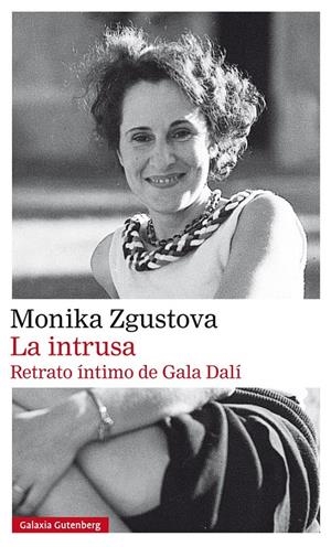 LA INTRUSA. RETRATO ÍNTIMO DE GALA DALÍ | 9788417355609 | ZGUSTOVA, MONIKA | Llibreria Ombra | Llibreria online de Rubí, Barcelona | Comprar llibres en català i castellà online