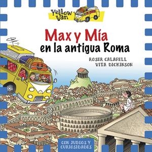 YELLOW VAN 12. MAX Y MÍA EN LA ANTIGUA ROMA | 9788424663162 | Llibreria Ombra | Llibreria online de Rubí, Barcelona | Comprar llibres en català i castellà online