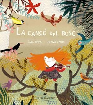 LA CANÇÓ DEL BOSC | 9788417000707 | TOVAR APARICIO, ALEX/FANLO DÉU, ÀFRICA | Llibreria Ombra | Llibreria online de Rubí, Barcelona | Comprar llibres en català i castellà online