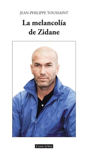 LA MELANCOLÍA DE ZIDANE | 9788494487453 | TOUSSAINT, JEAN-PHILIPPE | Llibreria Ombra | Llibreria online de Rubí, Barcelona | Comprar llibres en català i castellà online