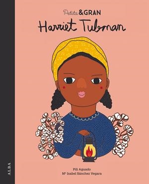 PETITA & GRAN HARRIET TUBMAN | 9788490654323 | SÁNCHEZ VEGARA, Mª ISABEL | Llibreria Ombra | Llibreria online de Rubí, Barcelona | Comprar llibres en català i castellà online