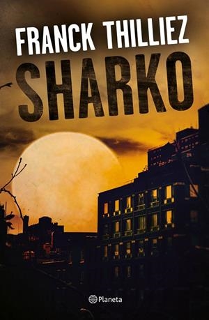SHARKO | 9788408190325 | THILLIEZ, FRANCK | Llibreria Ombra | Llibreria online de Rubí, Barcelona | Comprar llibres en català i castellà online