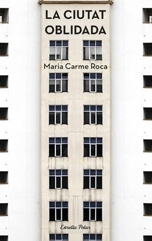 LA CIUTAT OBLIDADA | 9788490574898 | ROCA, MARIA CARME | Llibreria Ombra | Llibreria online de Rubí, Barcelona | Comprar llibres en català i castellà online