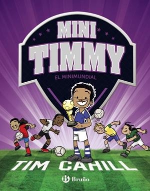 MINI TIMMY - EL MINIMUNDIAL | 9788469624630 | CAHILL, TIM | Llibreria Ombra | Llibreria online de Rubí, Barcelona | Comprar llibres en català i castellà online