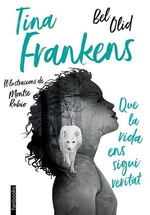 TINA FRANKENS QUE LA VIDA ENS SIGUI VERITAT | 9788417515027 | OLID, BEL | Llibreria Ombra | Llibreria online de Rubí, Barcelona | Comprar llibres en català i castellà online