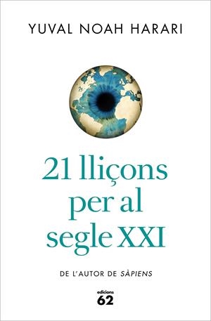 21 LLIÇONS PER AL SEGLE XXI | 9788429777147 | NOAH HARARI, YUVAL | Llibreria Ombra | Llibreria online de Rubí, Barcelona | Comprar llibres en català i castellà online