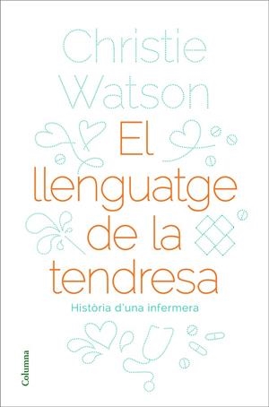 EL LLENGUATGE DE LA TENDRESA | 9788466424127 | WATSON, CHRISTIE | Llibreria Ombra | Llibreria online de Rubí, Barcelona | Comprar llibres en català i castellà online
