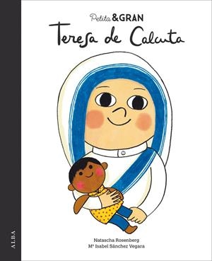 PETITA & GRAN TERESA DE CALCUTA | 9788490654668 | SÁNCHEZ VEGARA, Mª ISABEL | Llibreria Ombra | Llibreria online de Rubí, Barcelona | Comprar llibres en català i castellà online