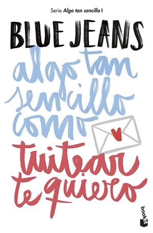 ALGO TAN SENCILLO COMO TUITEAR TE QUIERO | 9788408194224 | BLUE JEANS | Llibreria Ombra | Llibreria online de Rubí, Barcelona | Comprar llibres en català i castellà online