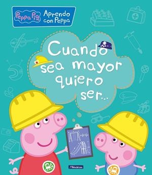 CUANDO SEA MAYOR, QUIERO SER... (APRENDO CON PEPPA PIG) | 9788448850692 | VARIOS AUTORES, | Llibreria Ombra | Llibreria online de Rubí, Barcelona | Comprar llibres en català i castellà online