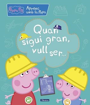 QUAN SIGUI GRAN, VULL SER... (APRENC AMB LA PORQUETA PEPA) | 9788448850708 | VARIOS AUTORES, | Llibreria Ombra | Llibreria online de Rubí, Barcelona | Comprar llibres en català i castellà online