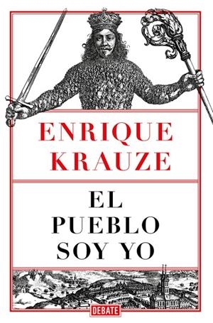EL PUEBLO SOY YO | 9788499929248 | KRAUZE, ENRIQUE | Llibreria Ombra | Llibreria online de Rubí, Barcelona | Comprar llibres en català i castellà online