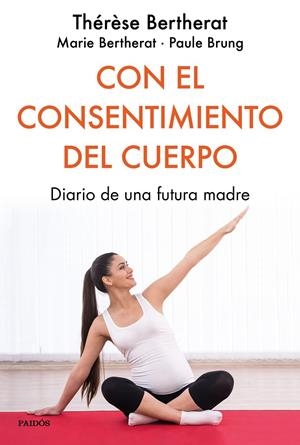 CON EL CONSENTIMIENTO DEL CUERPO | 9788449334849 | BERTHERAT, THÉRÈSE/BERTHERAT, MARIE/BRUNG, PAULE | Llibreria Ombra | Llibreria online de Rubí, Barcelona | Comprar llibres en català i castellà online