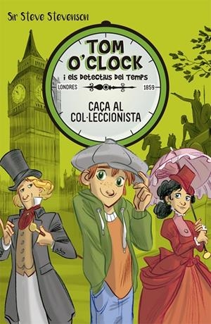 TOM O'CLOCK 6. CAÇA AL COL·LECCIONISTA | 9788424662486 | STEVENSON, SIR STEVE | Llibreria Ombra | Llibreria online de Rubí, Barcelona | Comprar llibres en català i castellà online
