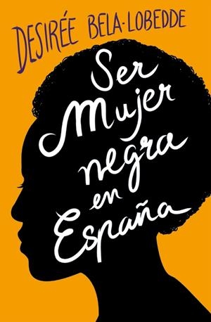 SER MUJER NEGRA EN ESPAÑA | 9788417001650 | BELA-LOBEDDE, DESIRÉE | Llibreria Ombra | Llibreria online de Rubí, Barcelona | Comprar llibres en català i castellà online