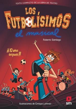 LF.LOS FUTBOLISIMOS.EL MUSICAL | 9788491079415 | SANTIAGO, ROBERTO | Llibreria Ombra | Llibreria online de Rubí, Barcelona | Comprar llibres en català i castellà online