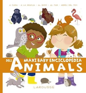 MAXI BABY ENCICLOPÈDIA DELS ANIMALS | 9788417273255 | LAROUSSE EDITORIAL | Llibreria Ombra | Llibreria online de Rubí, Barcelona | Comprar llibres en català i castellà online
