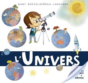 BABY ENCICLOPÈDIA. L'UNIVERS | 9788417273330 | LAROUSSE EDITORIAL | Llibreria Ombra | Llibreria online de Rubí, Barcelona | Comprar llibres en català i castellà online