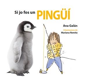 SI JO FOS UN PINGÜÍ | 9788417406486 | GALÁN, ANA | Llibreria Ombra | Llibreria online de Rubí, Barcelona | Comprar llibres en català i castellà online