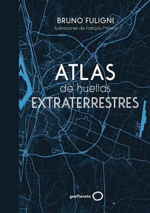 ATLAS DE HUELLAS EXTRATERRESTRES | 9788408184263 | FULIGNI, BRUNO | Llibreria Ombra | Llibreria online de Rubí, Barcelona | Comprar llibres en català i castellà online