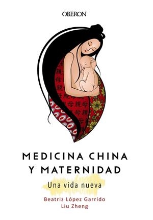 MEDICINA CHINA Y MATERNIDAD. UNA VIDA NUEVA | 9788441540439 | ZHENG, LIU/LÓPEZ GARRIDO, BEATRIZ | Llibreria Ombra | Llibreria online de Rubí, Barcelona | Comprar llibres en català i castellà online