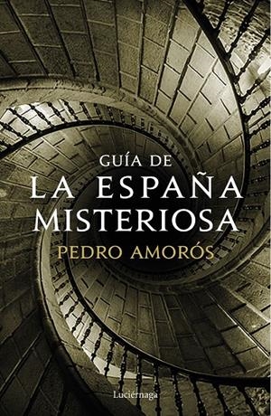 GUÍA DE LA ESPAÑA MISTERIOSA | 9788417371371 | AMORÓS, PEDRO | Llibreria Ombra | Llibreria online de Rubí, Barcelona | Comprar llibres en català i castellà online