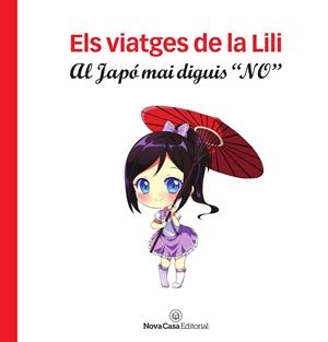 LOS VIAJES DE LILI. EN JAPÓN NO DIGAS "NO". | 9788417142964 | SANTIAGO BATISTA, SÍLVIA | Llibreria Ombra | Llibreria online de Rubí, Barcelona | Comprar llibres en català i castellà online