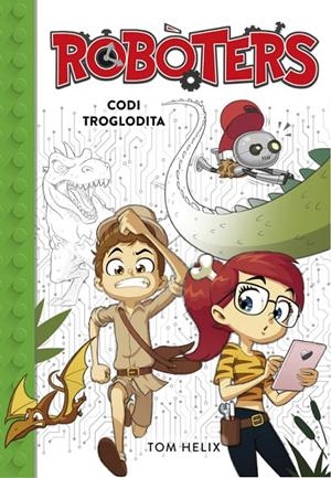 CODI TROGLODITA (SERIE ROBÒTERS 2) | 9788490439890 | HELIX, TOM | Llibreria Ombra | Llibreria online de Rubí, Barcelona | Comprar llibres en català i castellà online