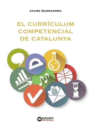 EL CURRRÍCULUM COMPETENCIAL DE CATALUNYA | 9788448946982 | SARRAMONA, JAUME | Llibreria Ombra | Llibreria online de Rubí, Barcelona | Comprar llibres en català i castellà online