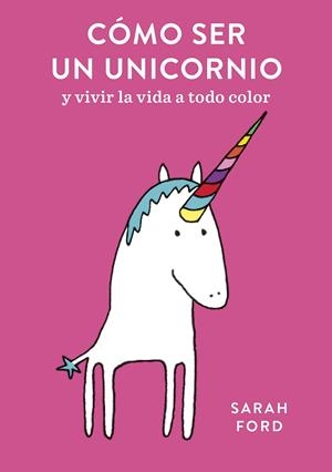 CÓMO SER UN UNICORNIO | 9788408192299 | FORD, SARAH | Llibreria Ombra | Llibreria online de Rubí, Barcelona | Comprar llibres en català i castellà online
