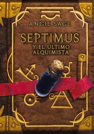 SEPTIMUS Y EL ÚLTIMO ALQUIMISTA (SEPTIMUS 3) | 9788484417774 | ANGIE SAGE | Llibreria Ombra | Llibreria online de Rubí, Barcelona | Comprar llibres en català i castellà online