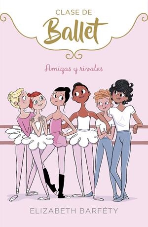 AMIGAS Y RIVALES (CLASE DE BALLET 1) | 9788417460402 | BARFETY, ELIZABETH | Llibreria Ombra | Llibreria online de Rubí, Barcelona | Comprar llibres en català i castellà online