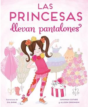 LAS PRINCESAS LLEVAN PANTALONES | 9788448851316 | GUTHRIER, SAVANNAH/OPPENHEIM, ALLISON | Llibreria Ombra | Llibreria online de Rubí, Barcelona | Comprar llibres en català i castellà online