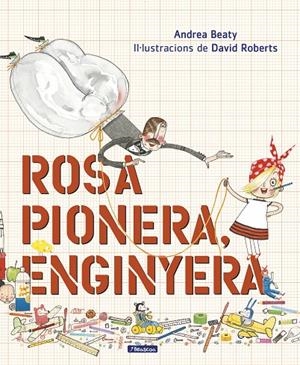 ROSA PIONERA, ENGINYERA | 9788448850975 | BEATY, ANDREA/ROBERTS, DAVID | Llibreria Ombra | Llibreria online de Rubí, Barcelona | Comprar llibres en català i castellà online