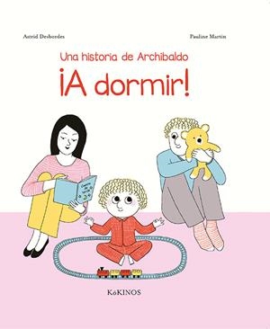UN RELAT D'ARCHIBALD. A DORMIR! | 9788417074340 | DESBORDES, ASTRID | Llibreria Ombra | Llibreria online de Rubí, Barcelona | Comprar llibres en català i castellà online