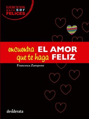 ENCUENTRA EL AMOR QUE TE HAGA FELIZ | 9788415094241 | ZAMPONE, FRANCESCA | Llibreria Ombra | Llibreria online de Rubí, Barcelona | Comprar llibres en català i castellà online