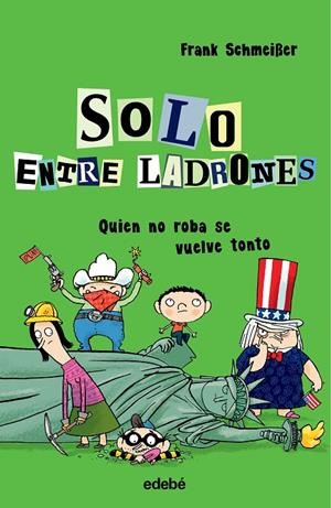 SOLO ENTRE LADRONES: QUIEN NO ROBA SE VUELVE TONTO | 9788468338569 | SCHMEIßER, FRANK | Llibreria Ombra | Llibreria online de Rubí, Barcelona | Comprar llibres en català i castellà online