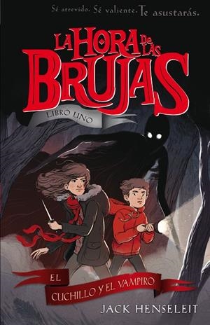 LA HORA DE LAS BRUJAS: EL CUCHILLO Y EL VAMPIRO | 9788468338576 | HENSELEIT, JACK | Llibreria Ombra | Llibreria online de Rubí, Barcelona | Comprar llibres en català i castellà online